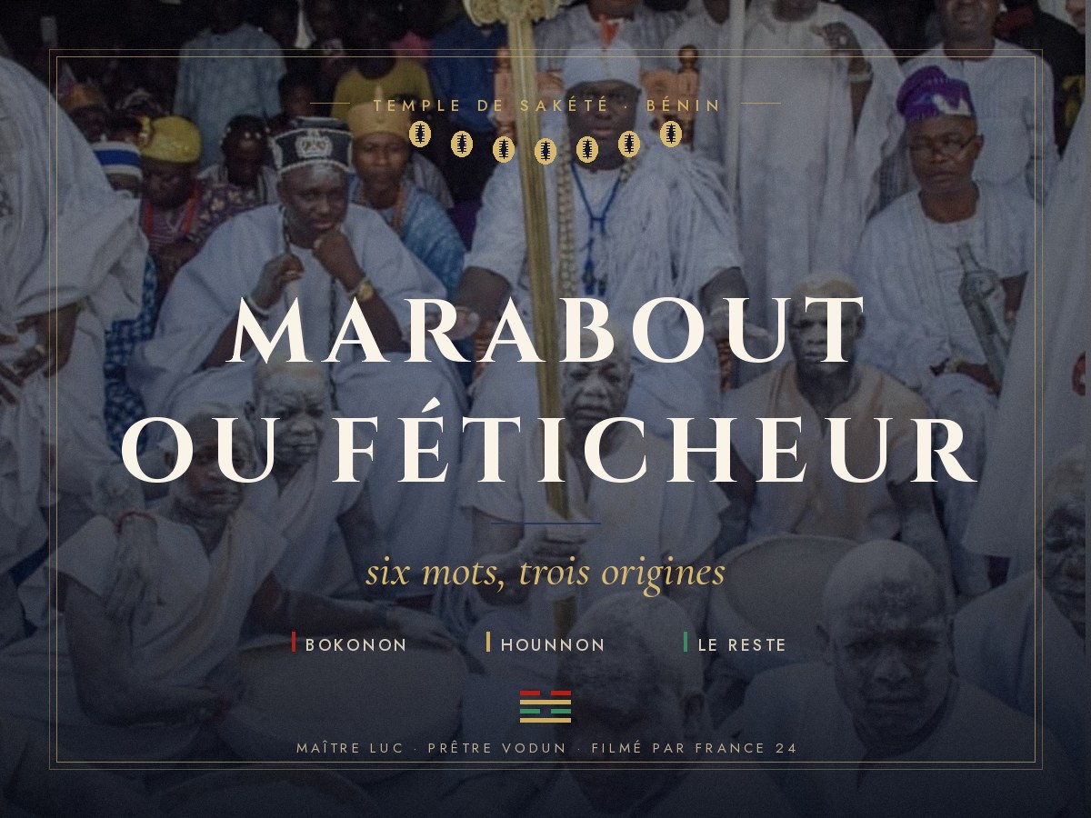 Marabout ou féticheur : les trois origines des mots, par Maître Luc au temple de Sakété.