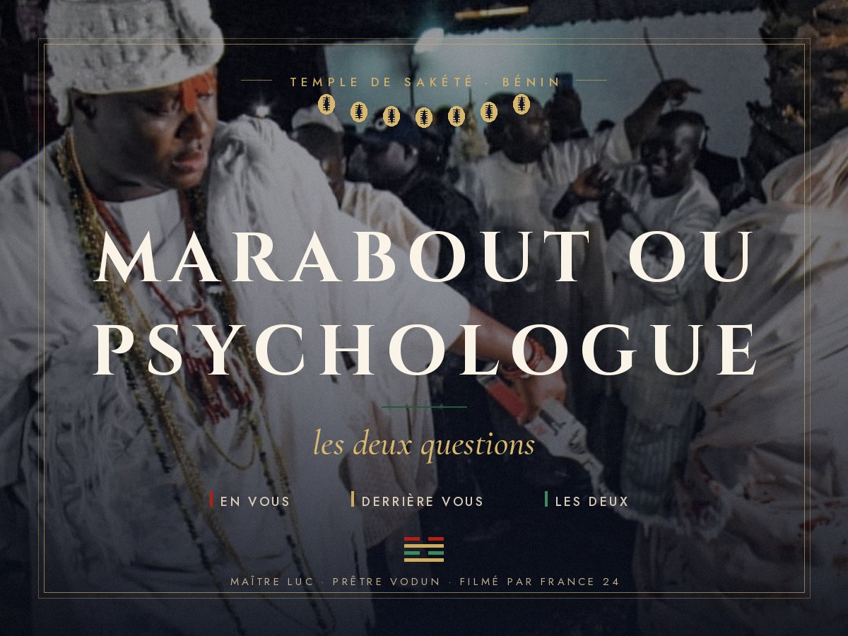 Marabout ou psychologue : les deux questions, par Maître Luc au temple de Sakété.
