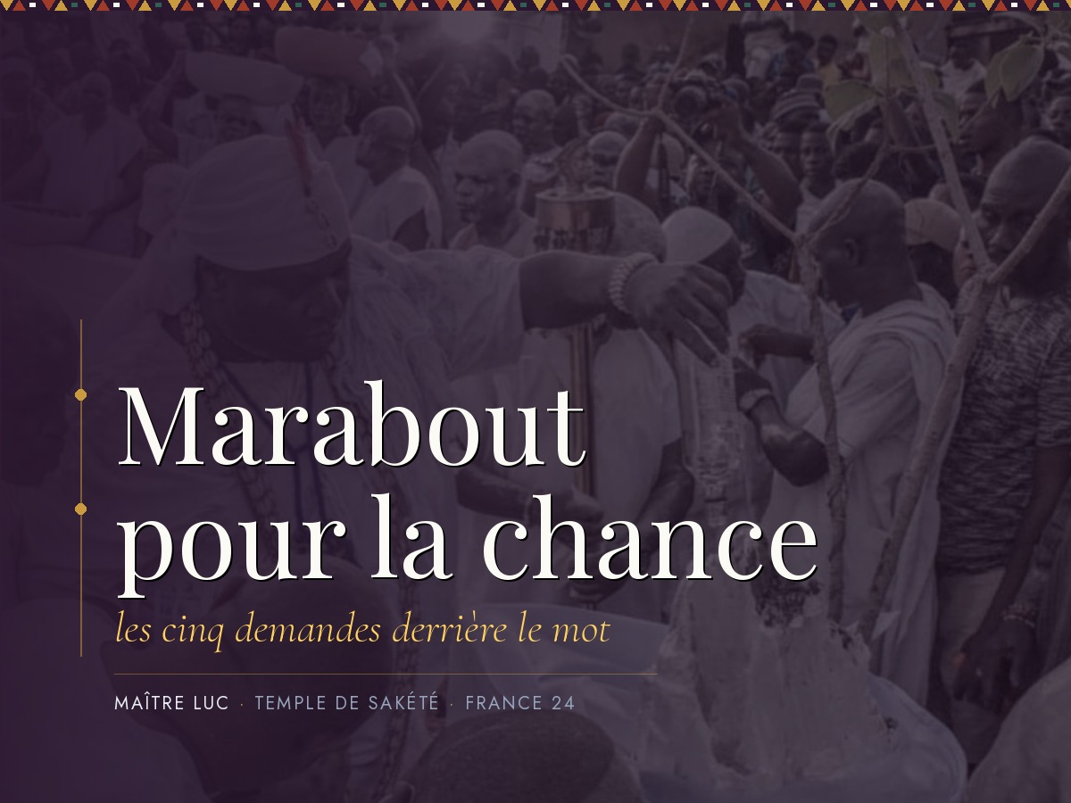Marabout pour la chance : les cinq demandes, par Maître Luc.