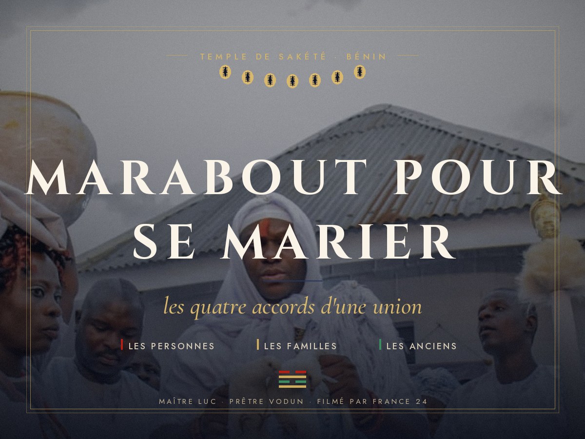 Marabout pour se marier : les quatre accords, par Maître Luc au temple de Sakété.