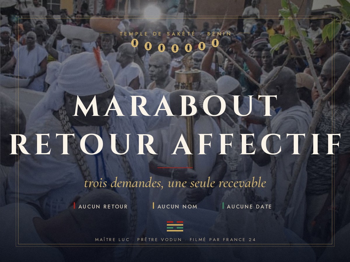 Marabout retour affectif : les trois demandes, par Maître Luc au temple de Sakété.