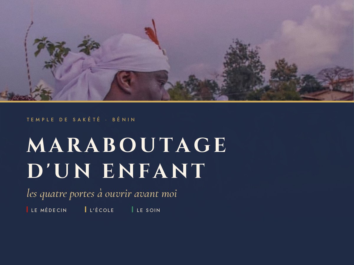 Maraboutage d'un enfant : les quatre portes, par Maître Luc au temple de Sakété.