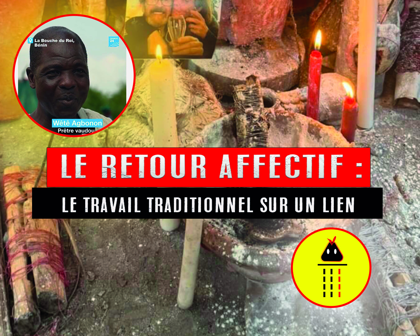 Retour affectif — Maître Luc, prêtre du vodun à Sakété
