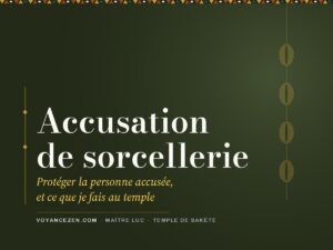 Accusation de sorcellerie : protéger la personne accusée, et ce que je fais au temple