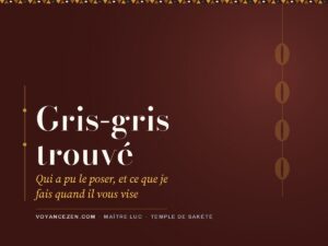 Gris-gris trouvé chez soi : qui a pu le poser, et ce que je fais quand il vous vise