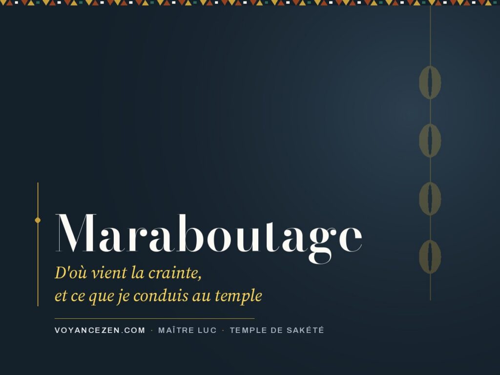 Maraboutage : d’où vient la crainte, et ce que je conduis au temple