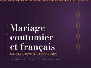 Mariage coutumier et mariage français : les deux amarres d&rsquo;une même union