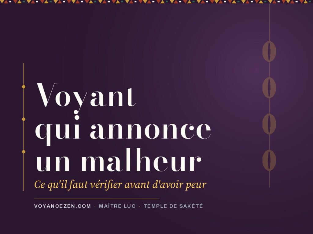 Voyant qui annonce un malheur : ce qu’il faut vérifier avant d’avoir peur